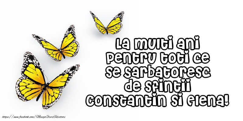 La multi ani cu fericire pentru toti cei care se sarbatoresc de Sfintii Constantin si Elena!