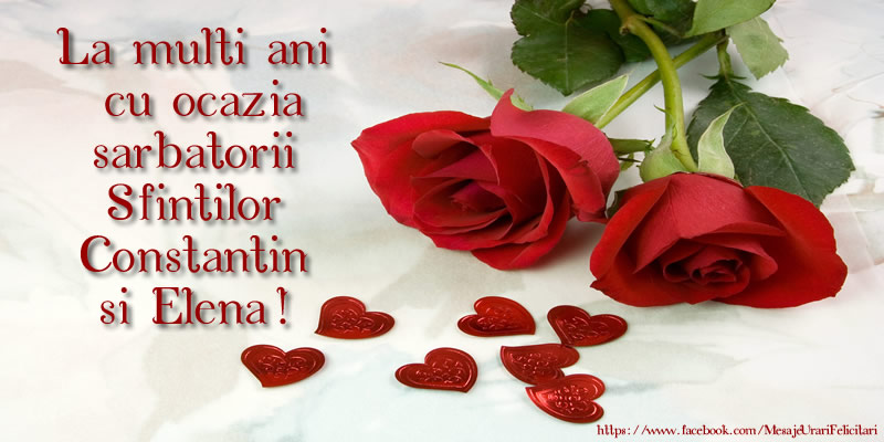 La multi ani cu ocazia sarbatorii Sfintilor Constantin si Elena!