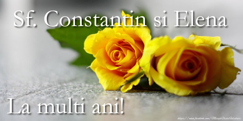 Felicitari de Sfintii Constantin si Elena - Sf. Constantin ...