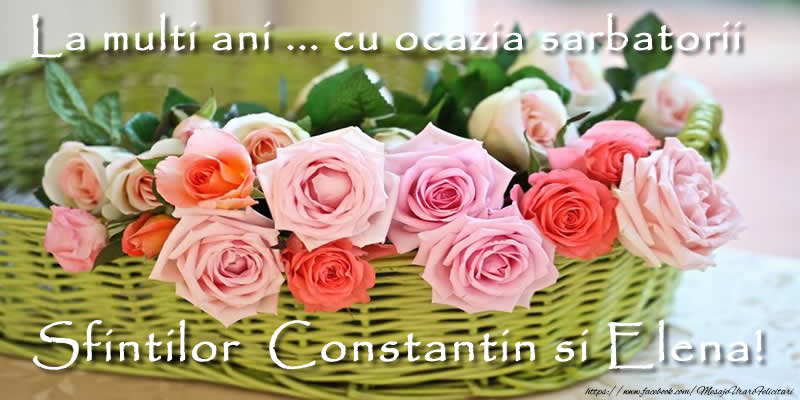 Felicitari de Sfintii Constantin si Elena - La multi ani ... cu ocazia sarbatorii Sfintilor Constantin si Elena! - mesajeurarifelicitari.com