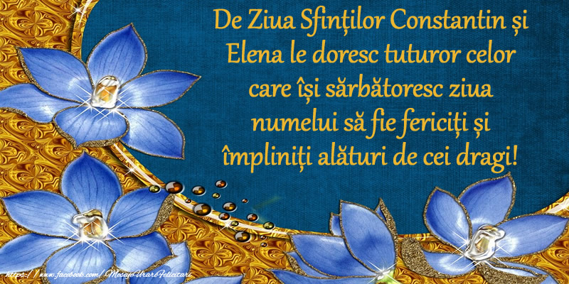 De Ziua Sfinților Constantin și Elena le doresc tuturor celor care își sărbătoresc ziua numelui să fie fericiți și împliniți alaturi de cei dragi!