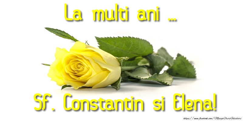 Felicitari de Sfintii Constantin si Elena - La multi ani ... Sf. Constantin si Elena! - mesajeurarifelicitari.com