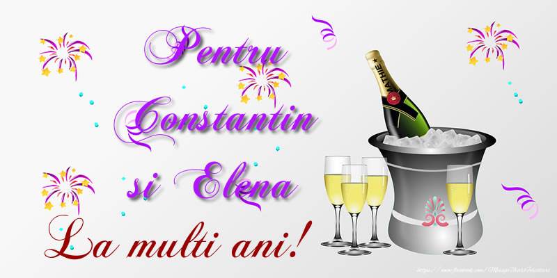 Pentru Constantin si Elena La multi ani!