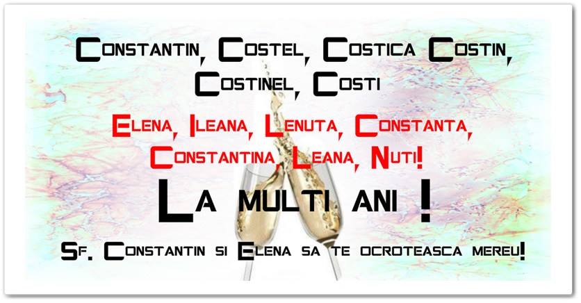 Felicitari de Sfintii Constantin si Elena - De Sf. Constantin si Elena La multi ani! - mesajeurarifelicitari.com