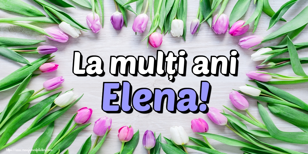 La mulți ani Elena!