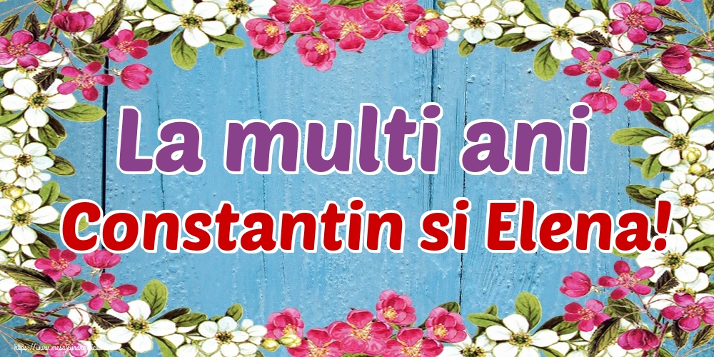 La multi ani Constantin si Elena!
