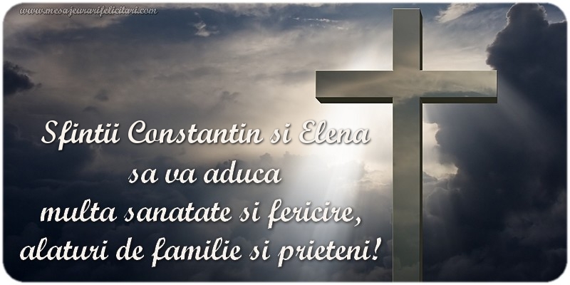 Sfintii Constantin si Elena  sa va aduca  multa sanatate si fericire,  alaturi de familie si prieteni!