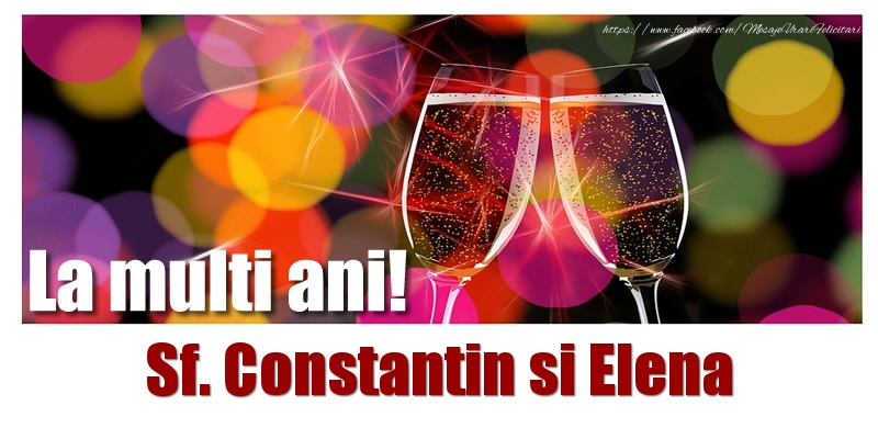 Felicitari de Sfintii Constantin si Elena - La multi ani! Sf. Constantin si Elena - mesajeurarifelicitari.com
