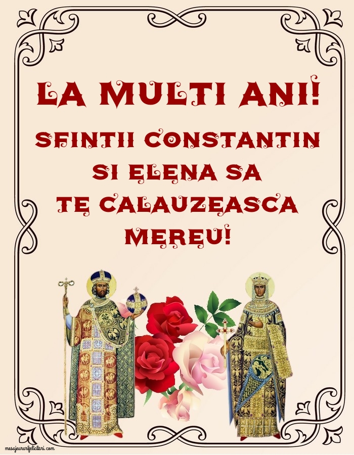 Felicitari de Sfintii Constantin si Elena - La multi ani! - mesajeurarifelicitari.com