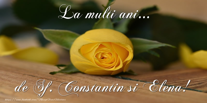 Felicitari de Sfintii Constantin si Elena - La multi ani... de Sf. Constantin si Elena! - mesajeurarifelicitari.com