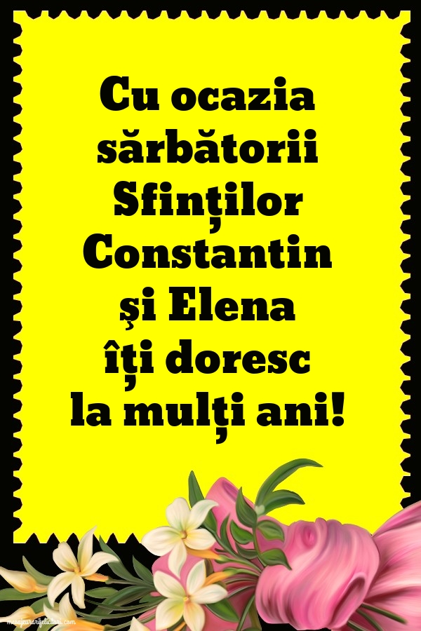 Felicitari de Sfintii Constantin si Elena - Cu ocazia sărbătorii Sfinţilor Constantin şi Elena - mesajeurarifelicitari.com
