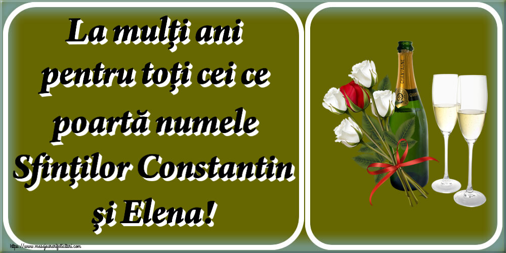Sfintii Constantin si Elena La mulți ani pentru toți cei ce poartă numele Sfinților Constantin și Elena! ~ 4 trandafiri albi și unul roșu