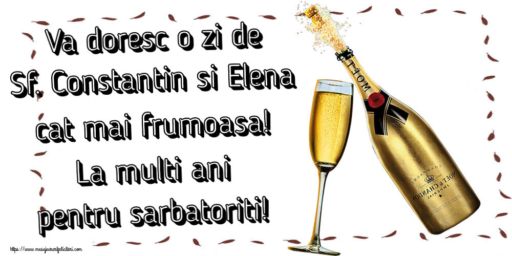 Felicitari de Sfintii Constantin si Elena - Va doresc o zi de Sf. Constantin si Elena cat mai frumoasa! La multi ani pentru sarbatoriti! ~ șampanie cu pahar - mesajeurarifelicitari.com