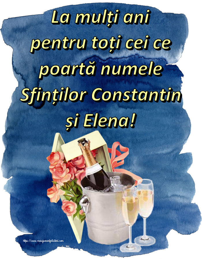 Felicitari de Sfintii Constantin si Elena - La mulți ani pentru toți cei ce poartă numele Sfinților Constantin și Elena! ~ trandafiri si șampanie în gheață - mesajeurarifelicitari.com