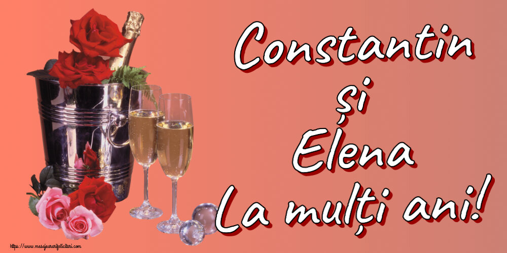 Sfintii Constantin si Elena Constantin și Elena La mulți ani! ~ șampanie în frapieră & trandafiri
