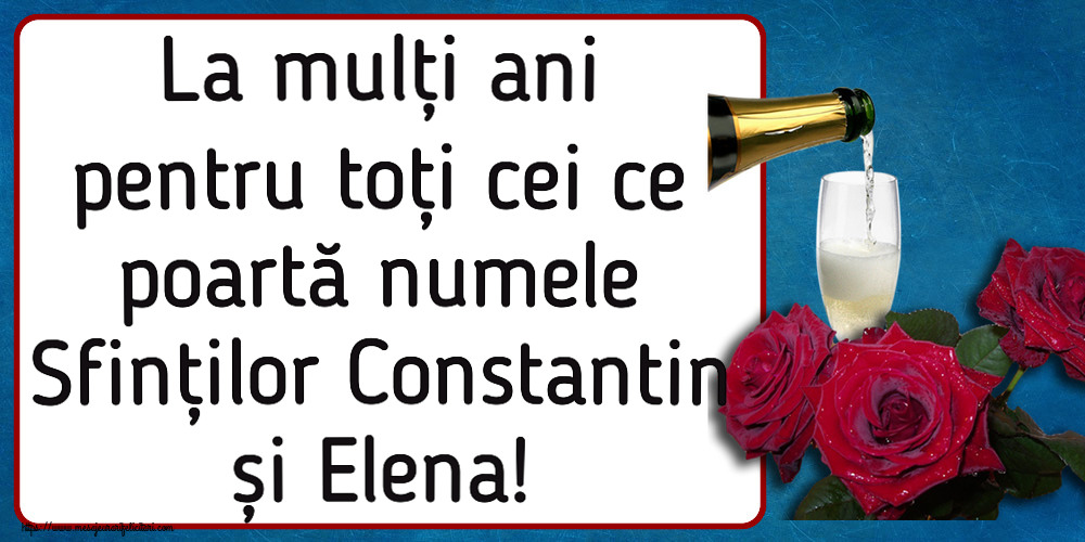Felicitari de Sfintii Constantin si Elena - La mulți ani pentru toți cei ce poartă numele Sfinților Constantin și Elena! ~ trei trandafiri și șampanie - mesajeurarifelicitari.com