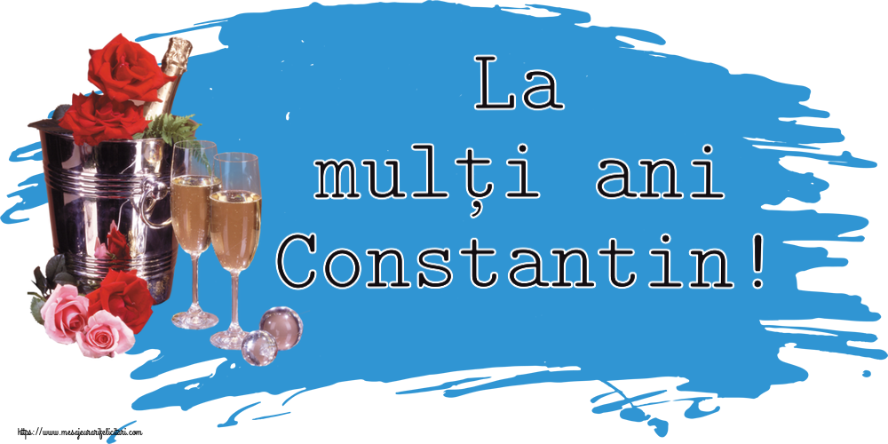 Felicitari de Sfintii Constantin si Elena - La mulți ani Constantin! ~ șampanie în frapieră & trandafiri - mesajeurarifelicitari.com