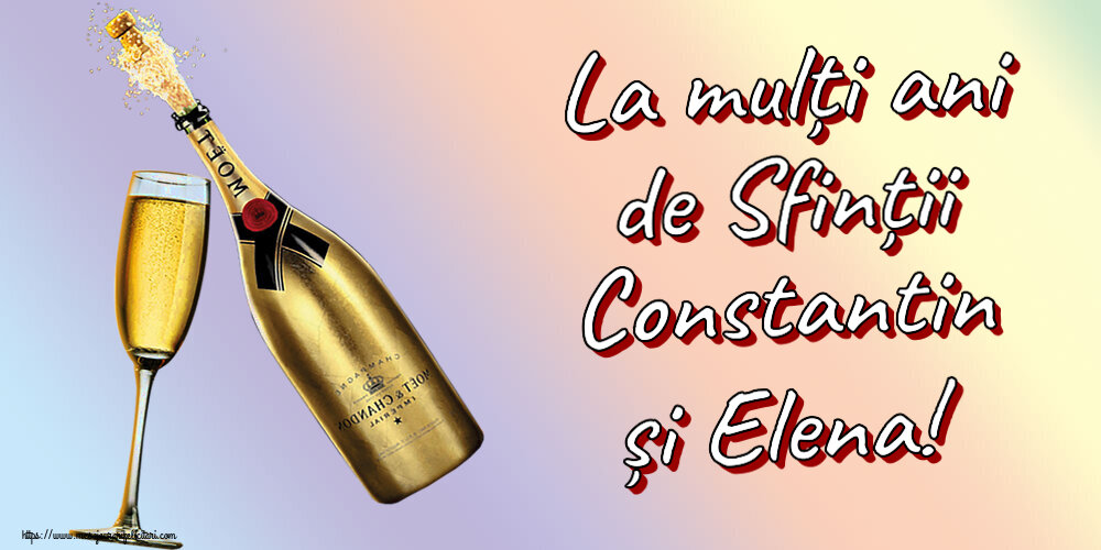 Felicitari de Sfintii Constantin si Elena - La mulți ani de Sfinții Constantin și Elena! ~ șampanie cu pahar - mesajeurarifelicitari.com