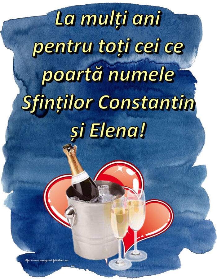 Felicitari de Sfintii Constantin si Elena - La mulți ani pentru toți cei ce poartă numele Sfinților Constantin și Elena! ~ șampanie și inimioare - mesajeurarifelicitari.com