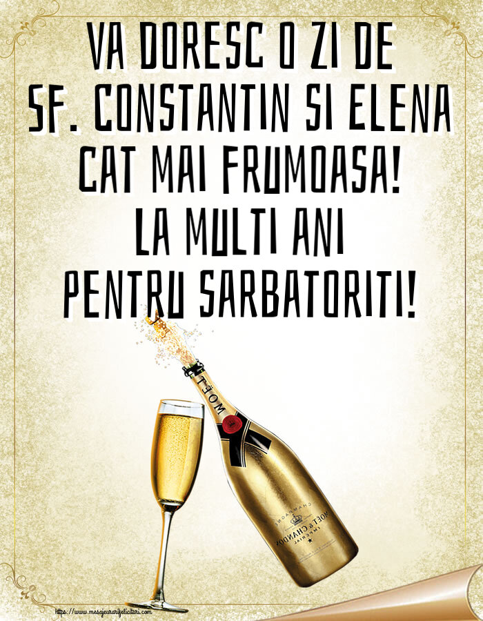 Va doresc o zi de Sf. Constantin si Elena cat mai frumoasa! La multi ani pentru sarbatoriti! ~ șampanie cu pahar
