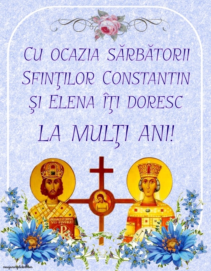 Cu ocazia sărbătorii Sfinţilor Constantin şi Elena