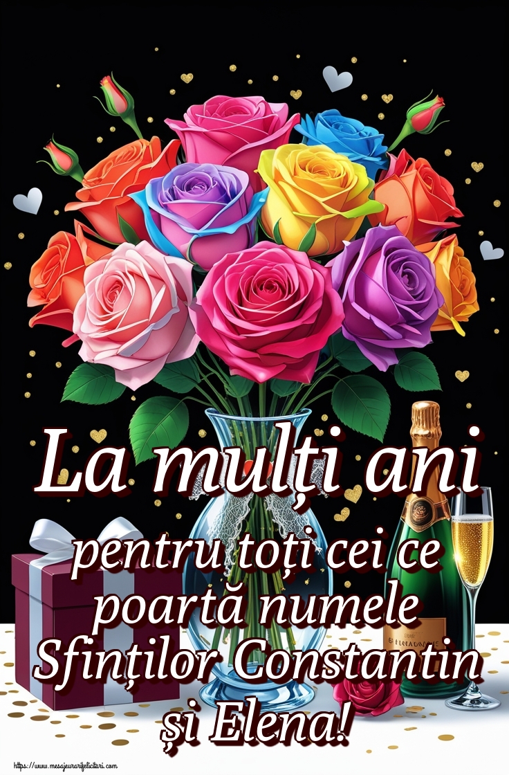 La mulți ani pentru toți cei ce poartă numele Sfinților Constantin și Elena!