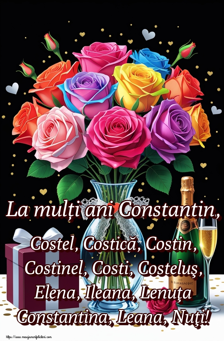 La mulți ani Constantin, Costel, Costică, Costin, Costinel, Costi, Costeluş, Elena, Ileana, Lenuţa Constantina, Leana, Nuţi!