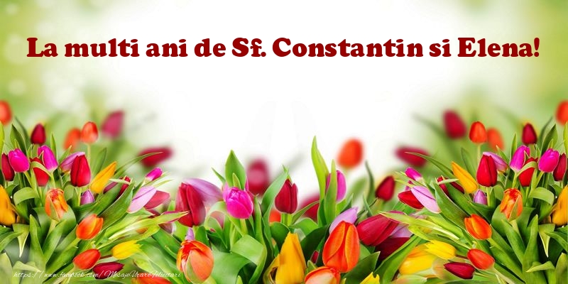 La multi ani de Sf. Constantin si Elena!