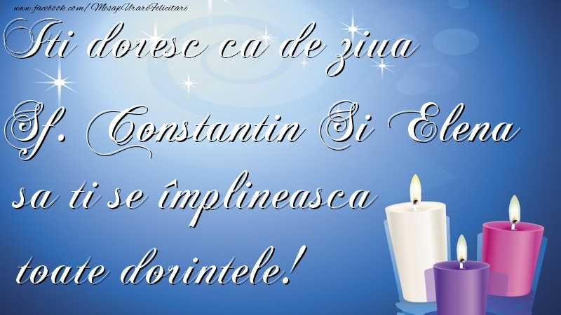 Felicitari de Sfintii Constantin si Elena - Sf. Constantin si Elena - mesajeurarifelicitari.com
