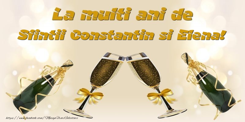 Felicitari de Sfintii Constantin si Elena - La multi ani de Sfintii Constantin si Elena! - mesajeurarifelicitari.com