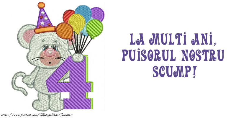 Felicitare 4 ani! La multi ani,  puisorul nostru  scump!