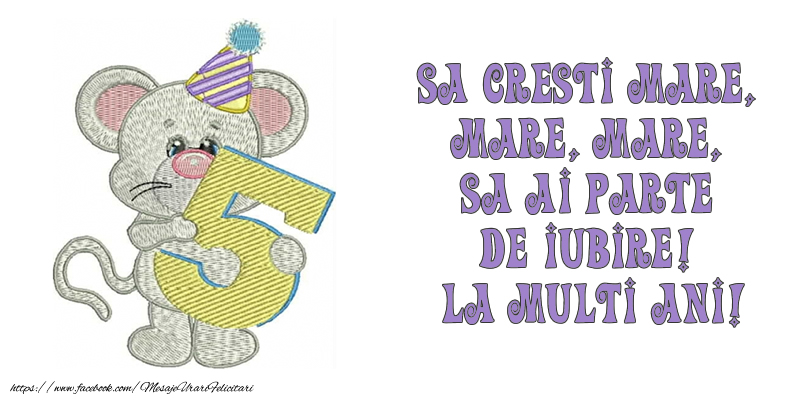 Sa cresti mare, mare, mare, sa ai parte  de iubire!  La multi ani!