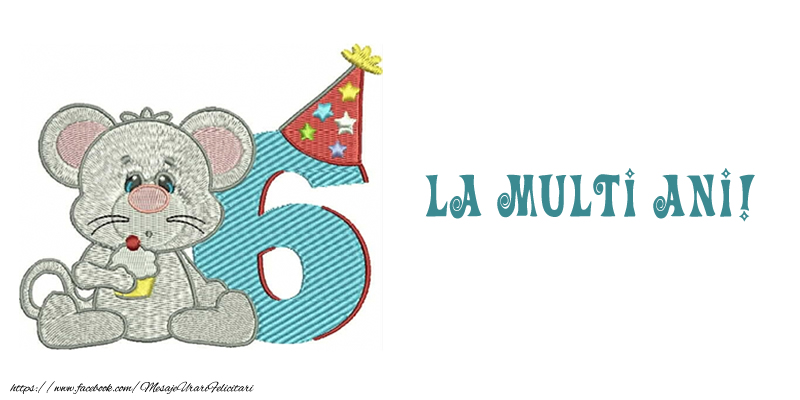 Felicitare 6 ani! La multi ani!