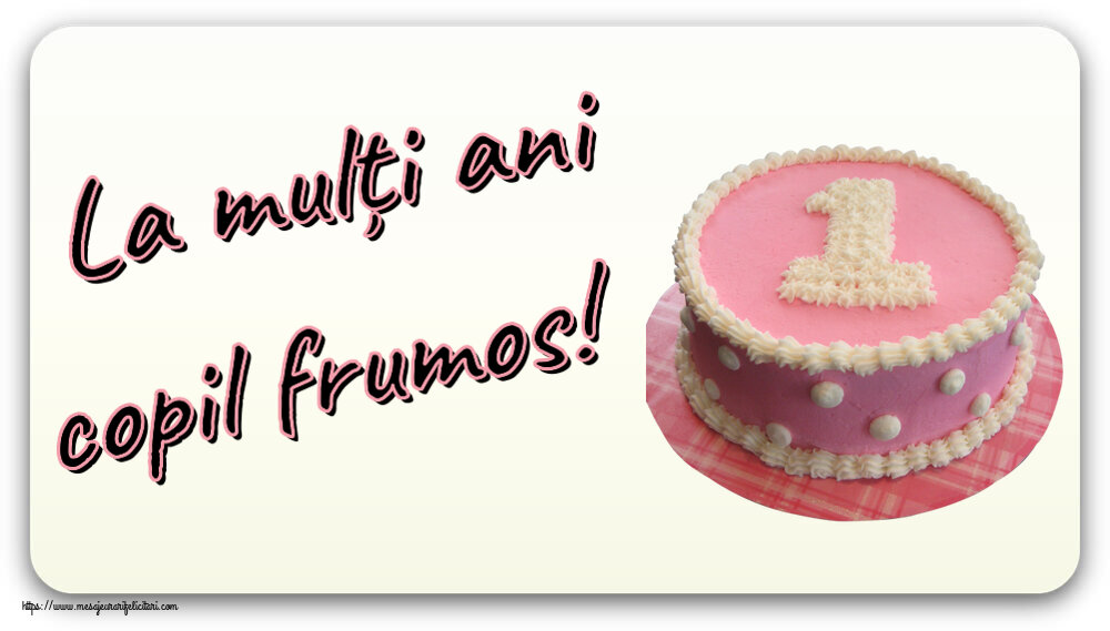 Copii La mulți ani copil frumos! ~ Tort 1 an