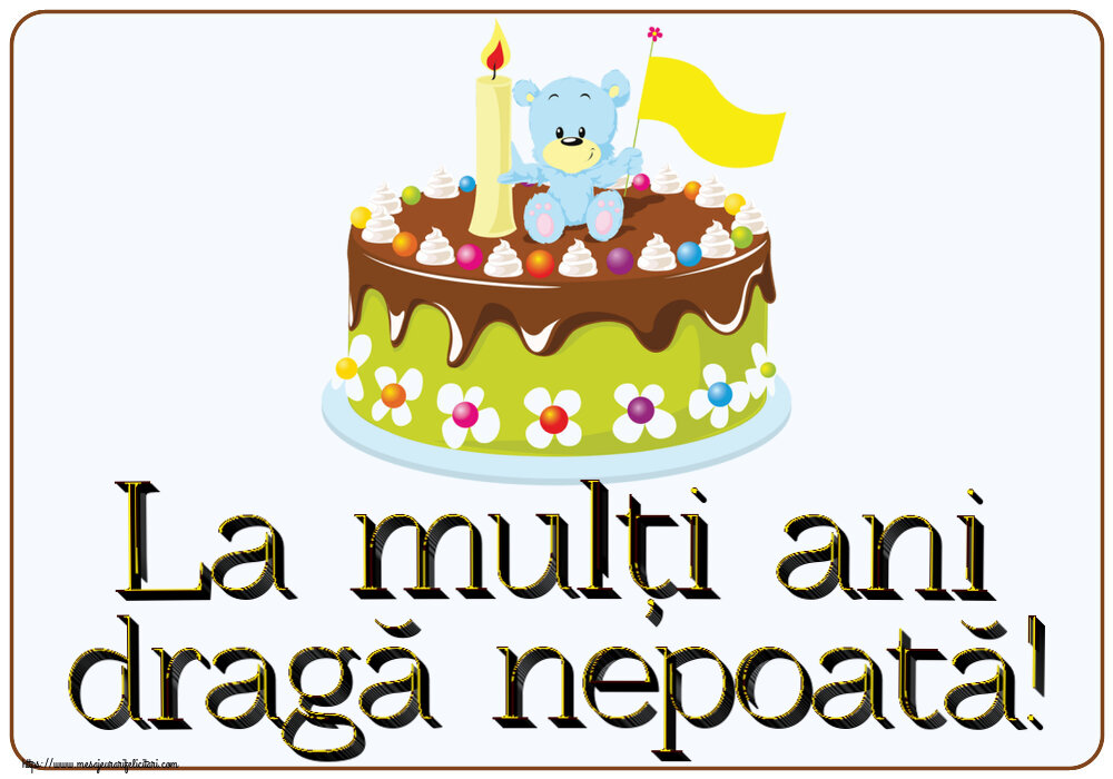 Felicitari pentru copii - La mulți ani dragă nepoată! ~ tort cu ursuleț - mesajeurarifelicitari.com