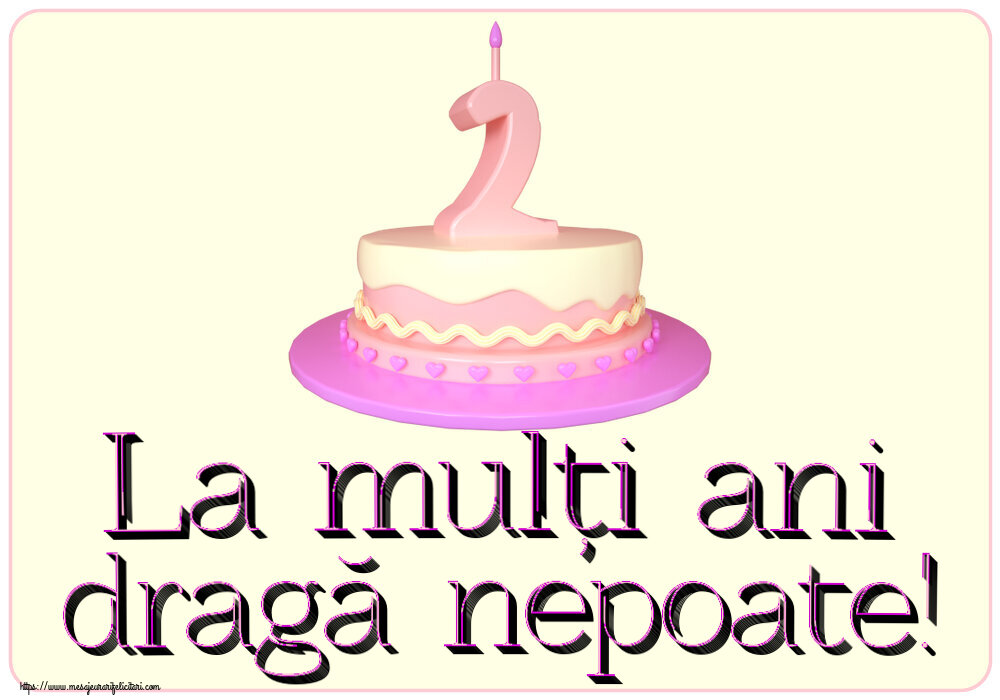 Copii La mulți ani dragă nepoate! ~ Tort 2 ani