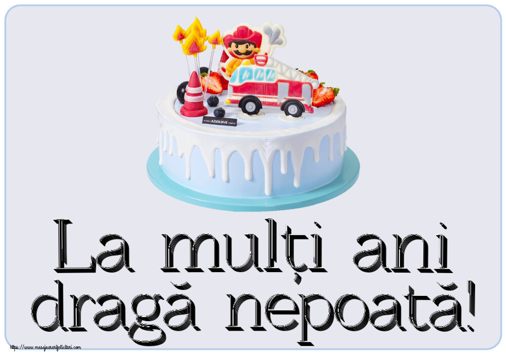 Felicitari pentru copii - La mulți ani dragă nepoată! ~ tort cu pompier - mesajeurarifelicitari.com