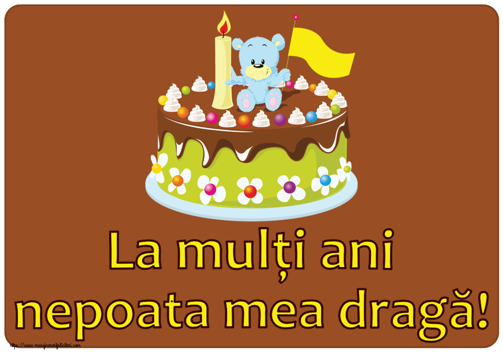 Felicitari pentru copii - La mulți ani nepoata mea dragă! ~ tort cu ursuleț - mesajeurarifelicitari.com