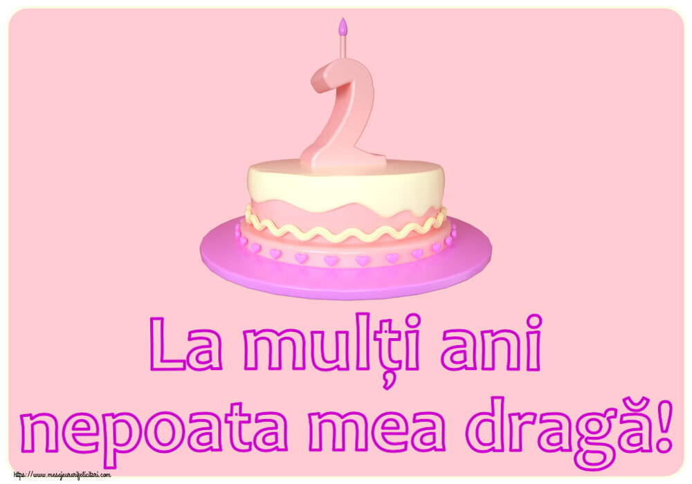 Felicitari pentru copii - La mulți ani nepoata mea dragă! ~ Tort 2 ani - mesajeurarifelicitari.com