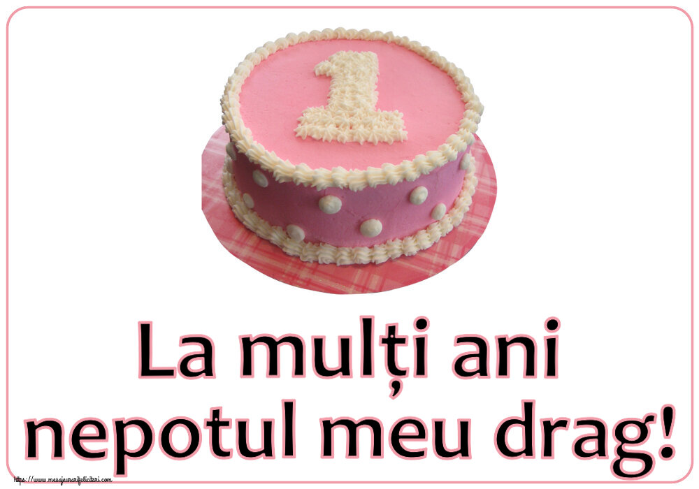La mulți ani nepotul meu drag! ~ Tort 1 an