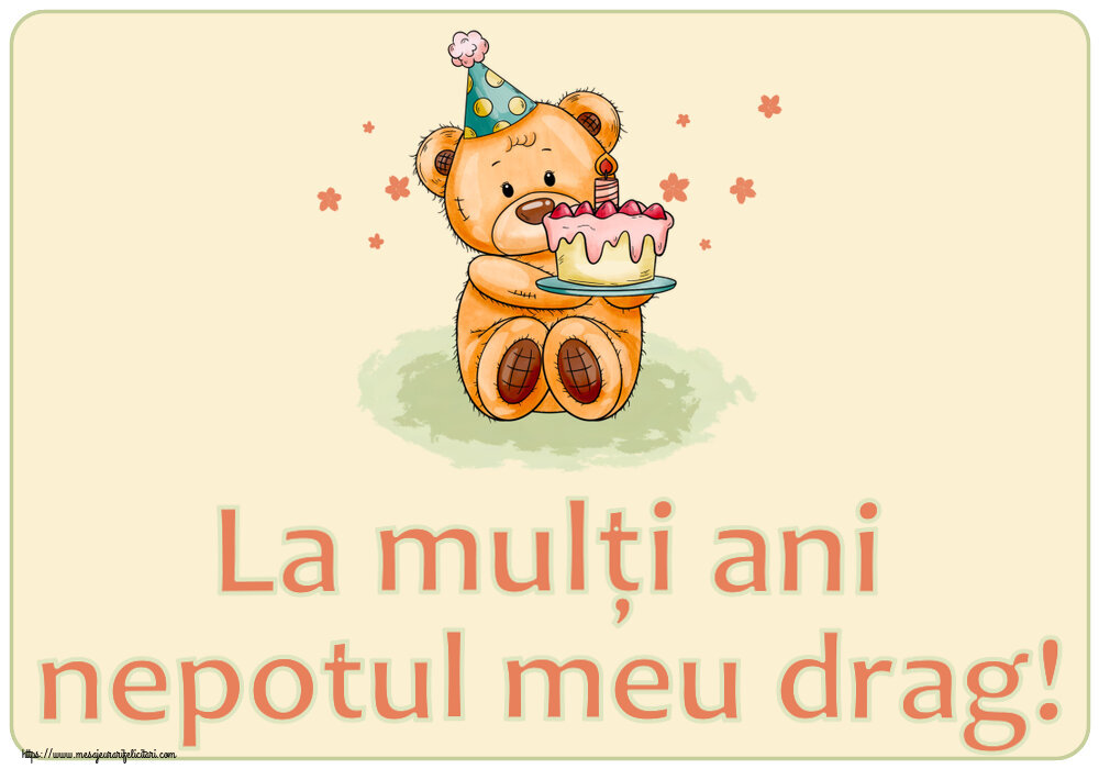 Felicitari pentru copii - La mulți ani nepotul meu drag! ~ Ursulet cu tort - mesajeurarifelicitari.com