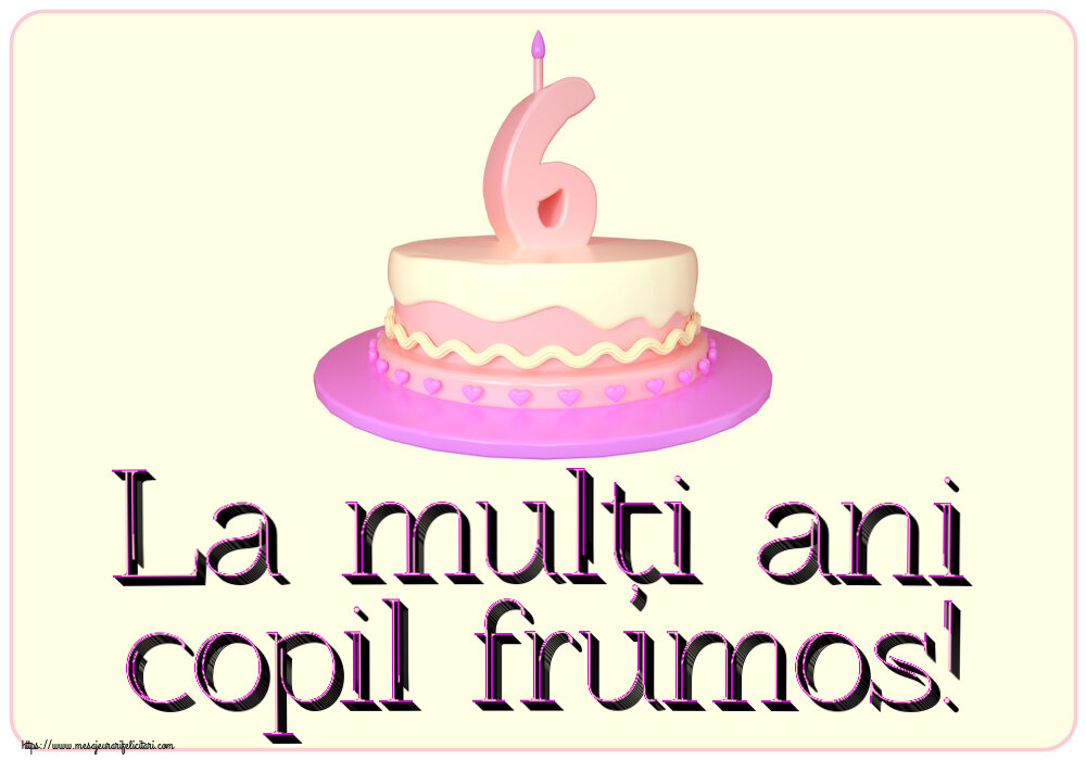 Copii La mulți ani copil frumos! ~ Tort 6 ani