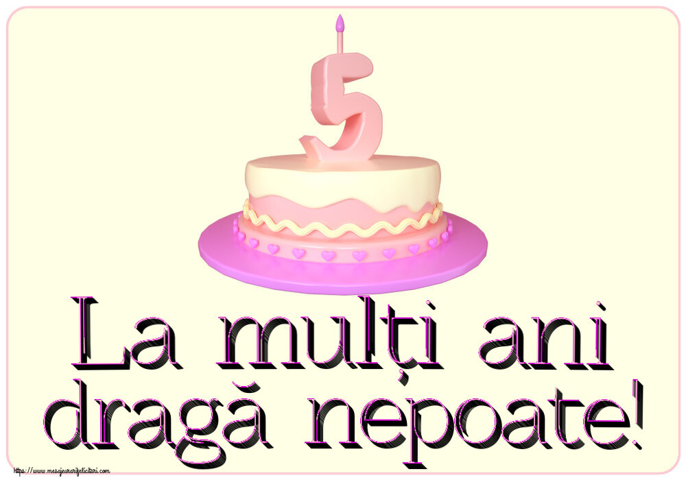 Felicitari pentru copii - La mulți ani dragă nepoate! ~ Tort 5 ani - mesajeurarifelicitari.com