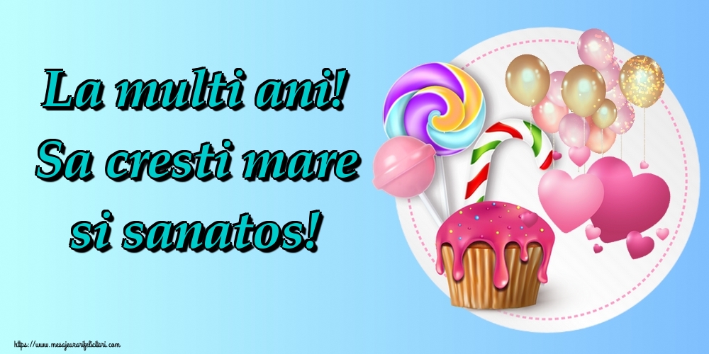 La multi ani! Sa cresti mare si sanatos!