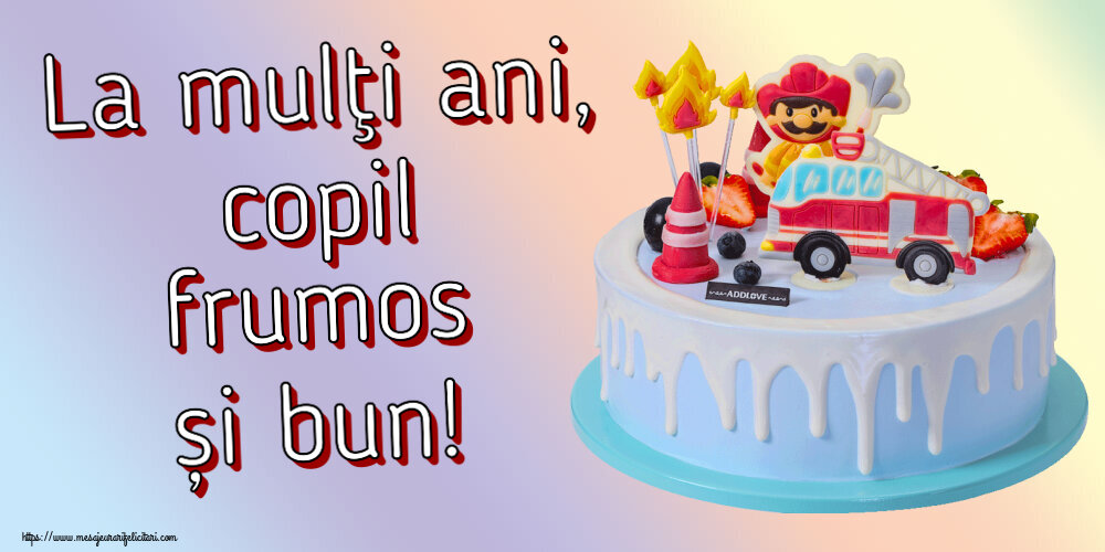 Copii La mulţi ani, copil frumos și bun! ~ tort cu pompier