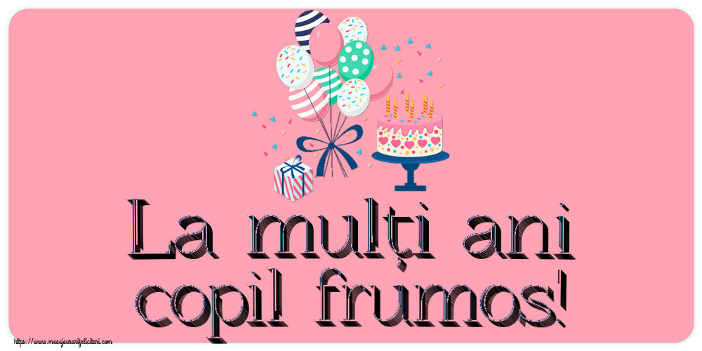 Felicitari pentru copii - La mulți ani copil frumos! ~ tort și baloane - mesajeurarifelicitari.com