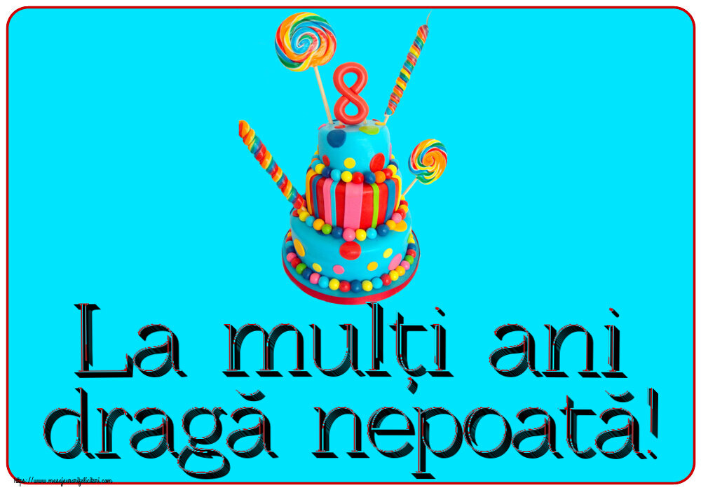 Copii La mulți ani dragă nepoată! ~ Tort 8 ani