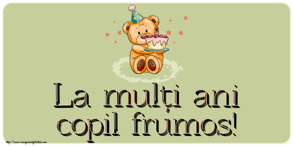 Felicitari pentru copii - La mulți ani copil frumos! ~ Ursulet cu tort - mesajeurarifelicitari.com