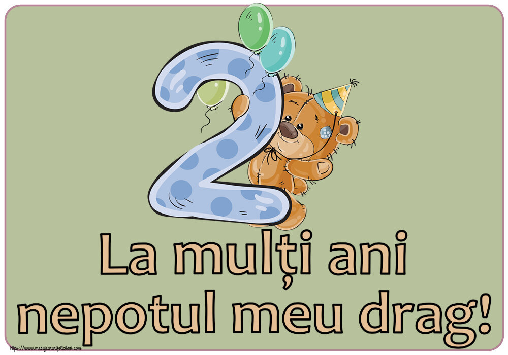 Felicitari pentru copii - La mulți ani nepotul meu drag! ~ 2 ani - mesajeurarifelicitari.com