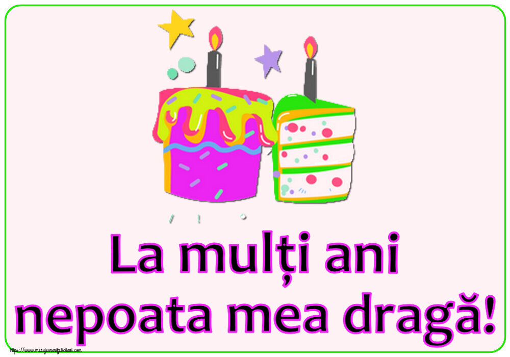 Felicitari pentru copii - La mulți ani nepoata mea dragă! ~ 2 prăjiturele - mesajeurarifelicitari.com